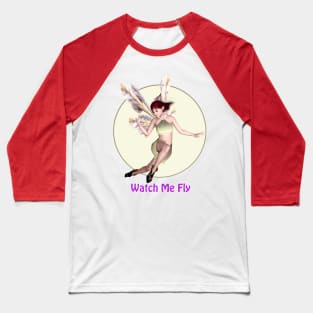 Watch me fly fairy faerie elf butterfly wings flying Baseball T-Shirt